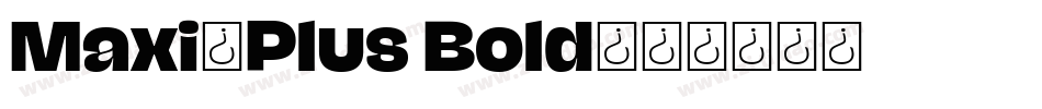 Maxi-Plus Bold字体转换